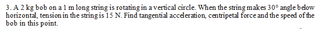 Solved 3. A 2 Kg Bob On A 1 M Long String Is Rotating In A 