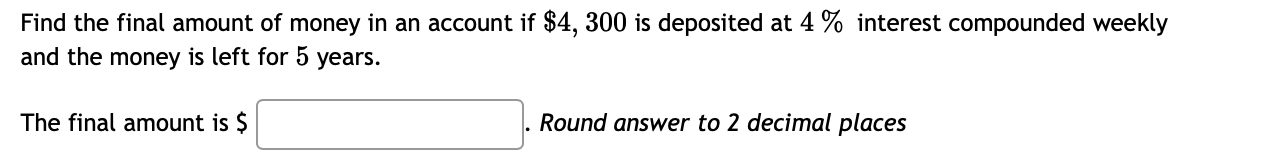Solved Find the final amount of money in an account if $4, | Chegg.com