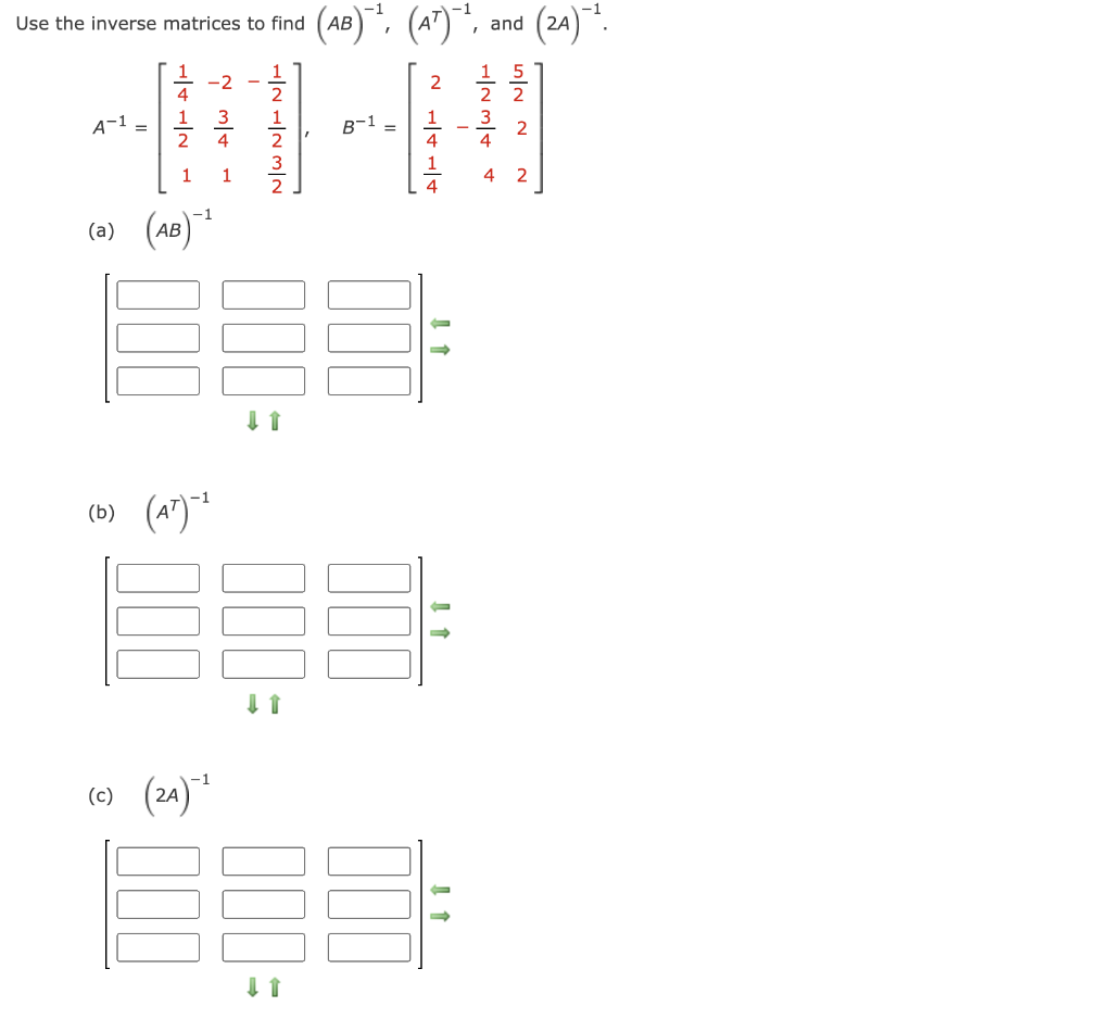 Solved Use the inverse matrices to find AB −1 , AT −1 , and | Chegg.com