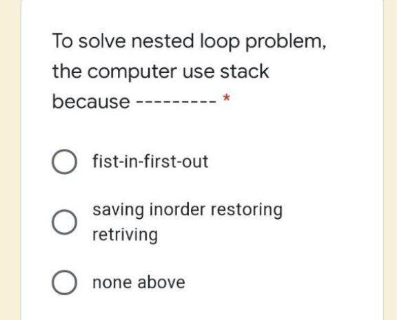 Solved To solve nested loop problem, the computer use stack | Chegg.com