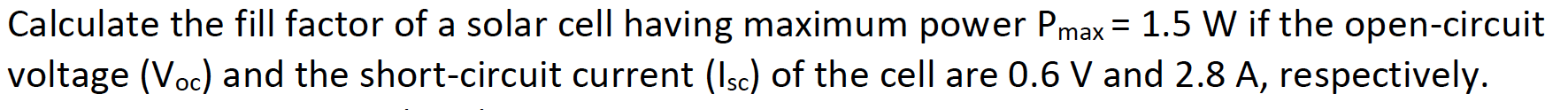 Solved Calculate the fill factor of a solar cell having | Chegg.com