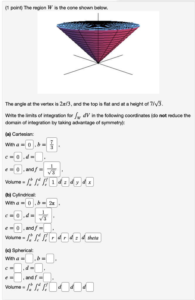 Solved (1 Point) The Region W Is The Cone Shown Below. The | Chegg.com