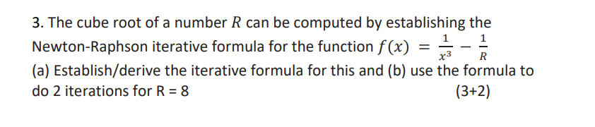 Solved 3. The cube root of a number R can be computed by | Chegg.com