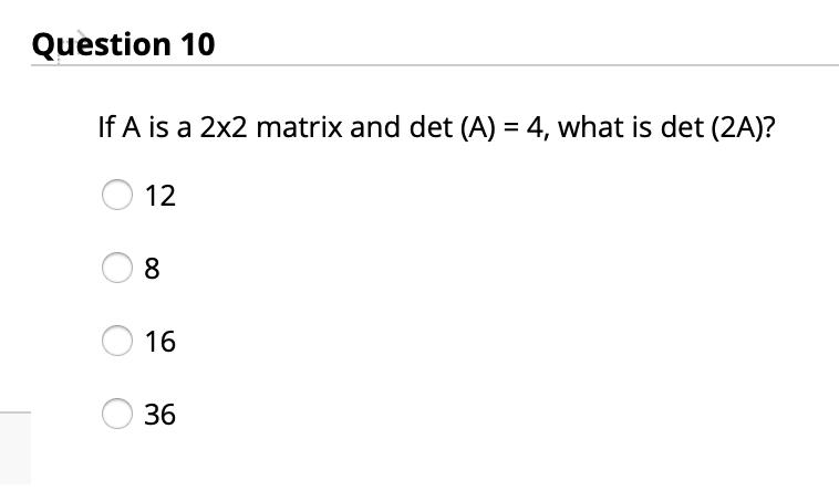 Solved Question 10 If A is a 2x2 matrix and det (A) = 4, | Chegg.com