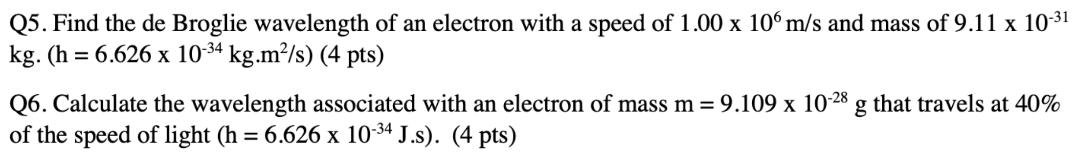 Solved Q5. Find the de Broglie wavelength of an electron | Chegg.com