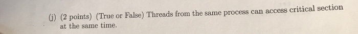 Solved G) (2 points) (True or False) Threads from the same | Chegg.com