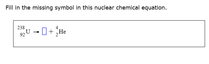 Solved Fill in the missing symbol in this nuclear chemical | Chegg.com