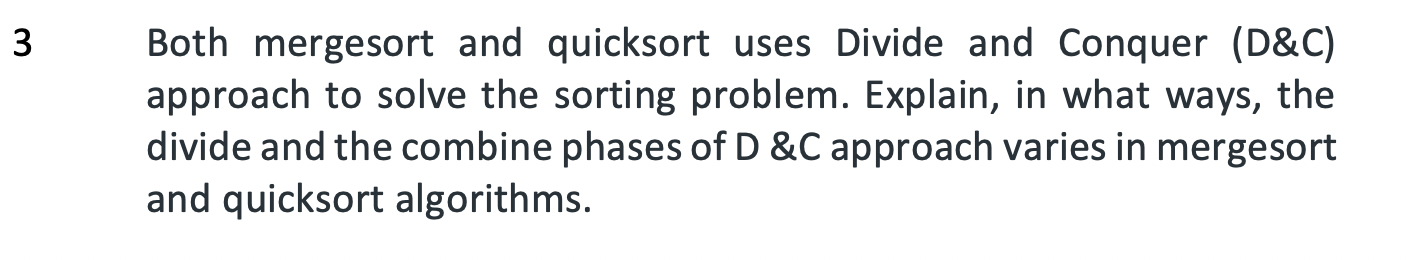 Solved 3 Both mergesort and quicksort uses Divide and | Chegg.com