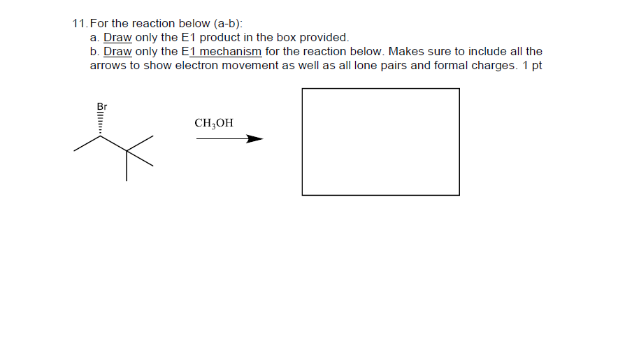 Solved 11. For the reaction below (a-b): a. Draw only the E1 | Chegg.com