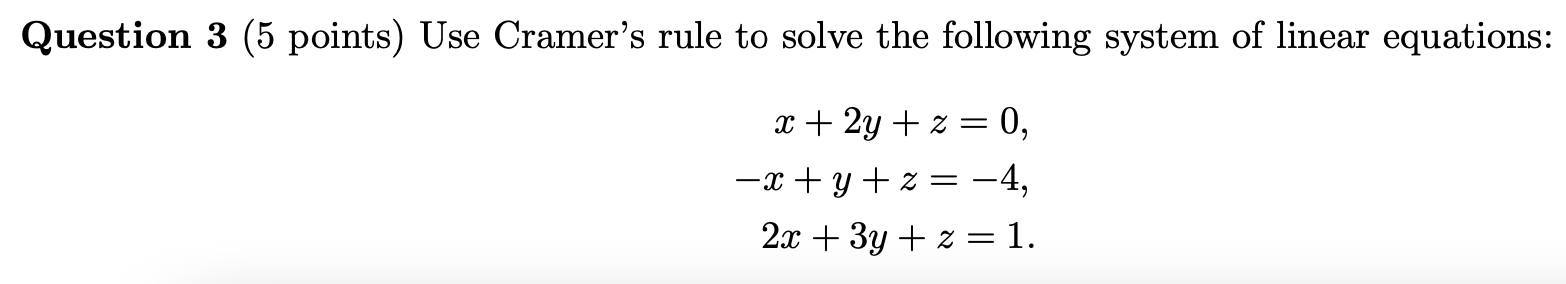 Solved Question 3 (5 points) Use Cramer's rule to solve the | Chegg.com