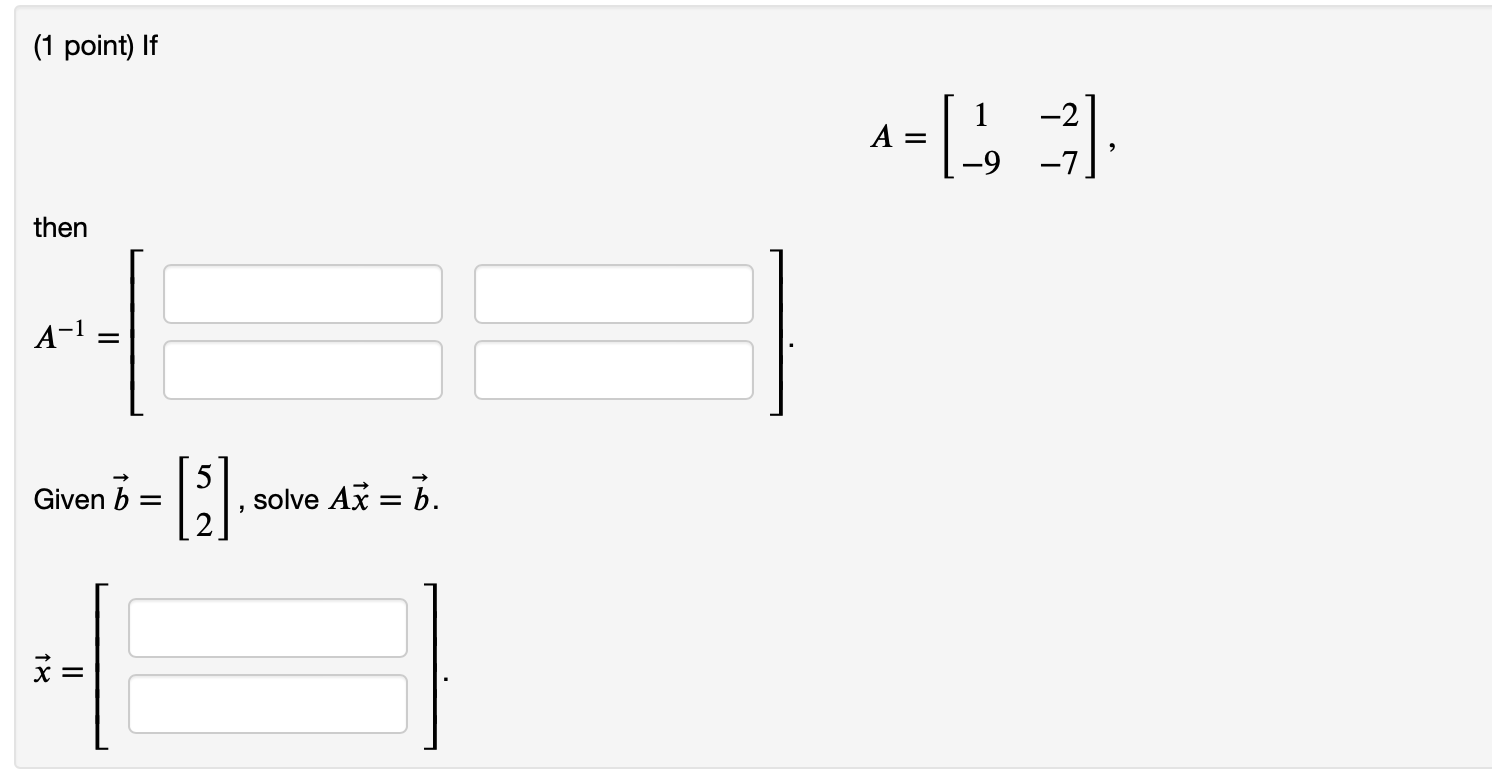 Solved (1 Point) If A=[1−9−2−7] Then A−1=[ Given B=[52], | Chegg.com