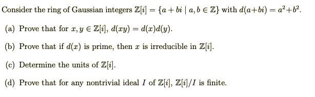 Solved Consider the ring of Gaussian integers Z[i] = {a + bi | Chegg.com