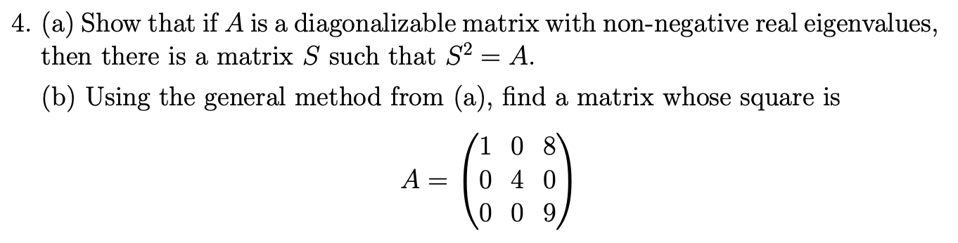Solved 4. (a) Show that if A is a diagonalizable matrix with | Chegg.com