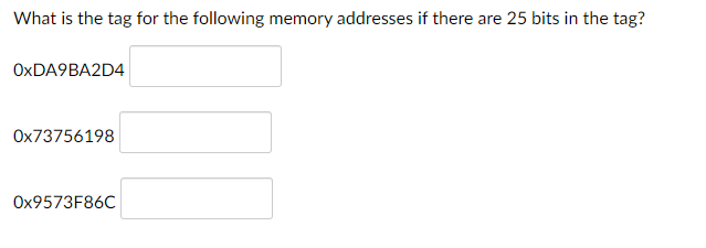 Solved What is the tag for the following memory addresses if | Chegg.com