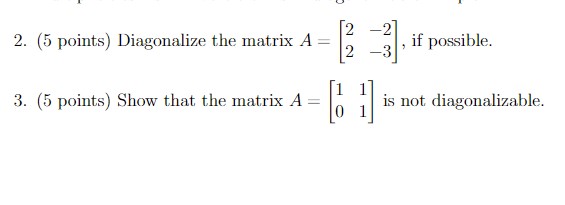 Solved (5 ﻿points) ﻿Diagonalize the matrix A=[2-22-3], ﻿if | Chegg.com