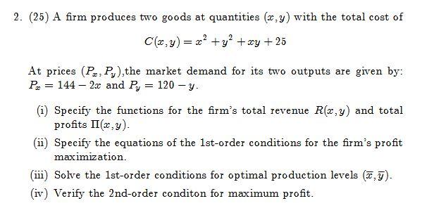 Solved 2. (25) A Firm Produces Two Goods At Quantities (x,y) | Chegg.com