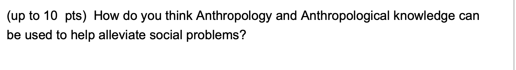 Solved (up to 10 pts) How do you think Anthropology and | Chegg.com