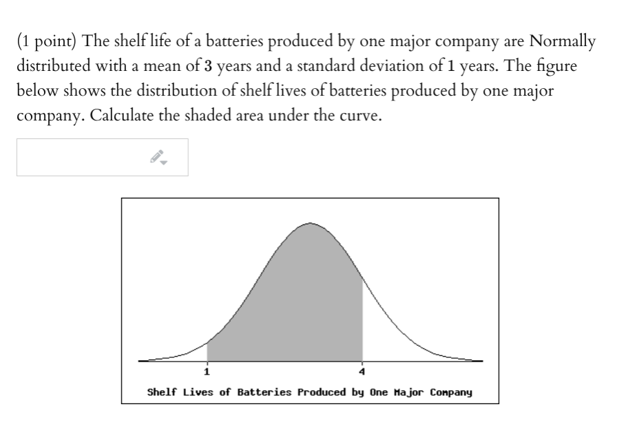 Solved (1 point) The shelf life of a batteries produced by