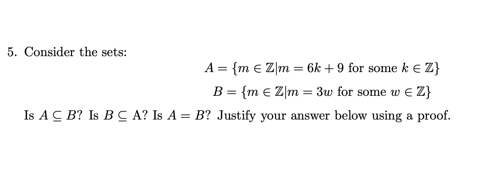 Solved 5. Consider The Sets: A={m∈Z∣m=6k+9 For Some | Chegg.com