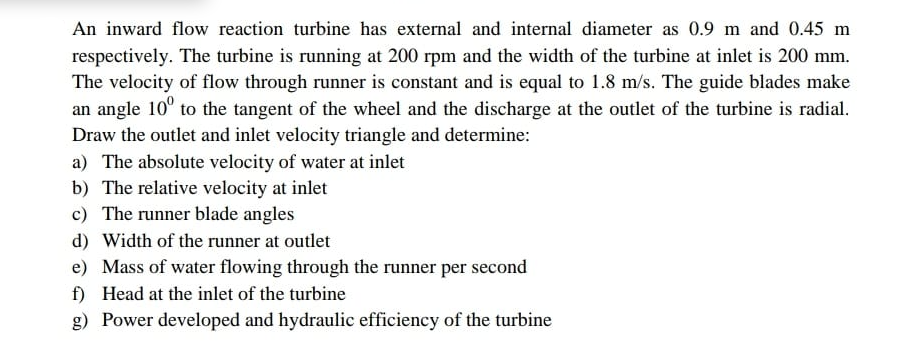 Solved An inward flow reaction turbine has external and | Chegg.com