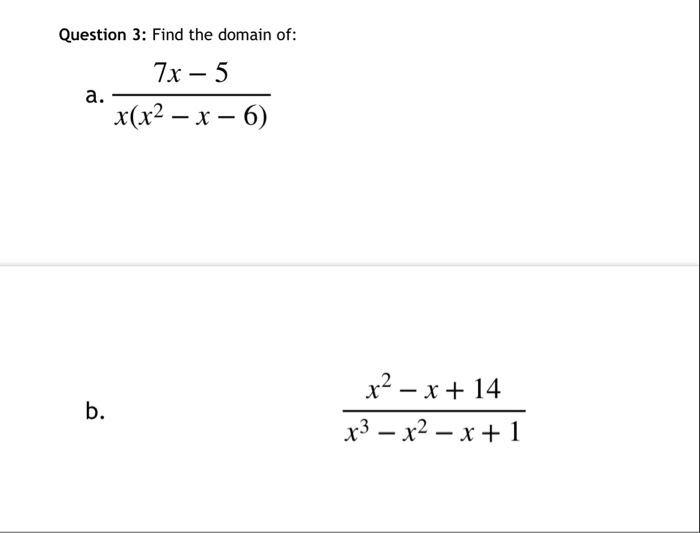 Solved Question 3: Find the domain of: 7x- 5 x(x2-x - 6) | Chegg.com