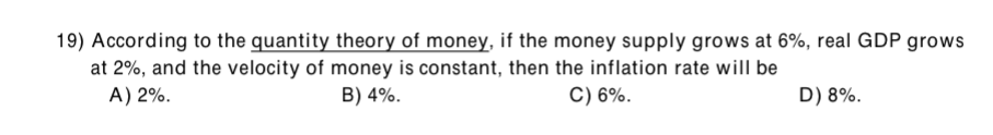 Solved 19) According to the quantity theory of money, if the | Chegg.com