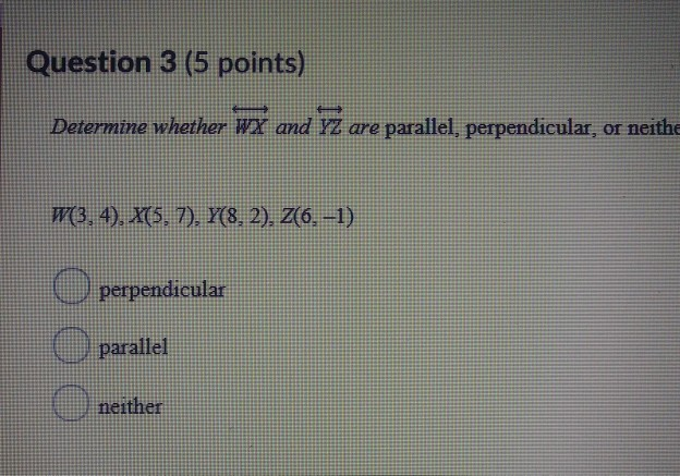 Solved Question 3 (5 Points) Determine Whether WX And YZ Are | Chegg.com