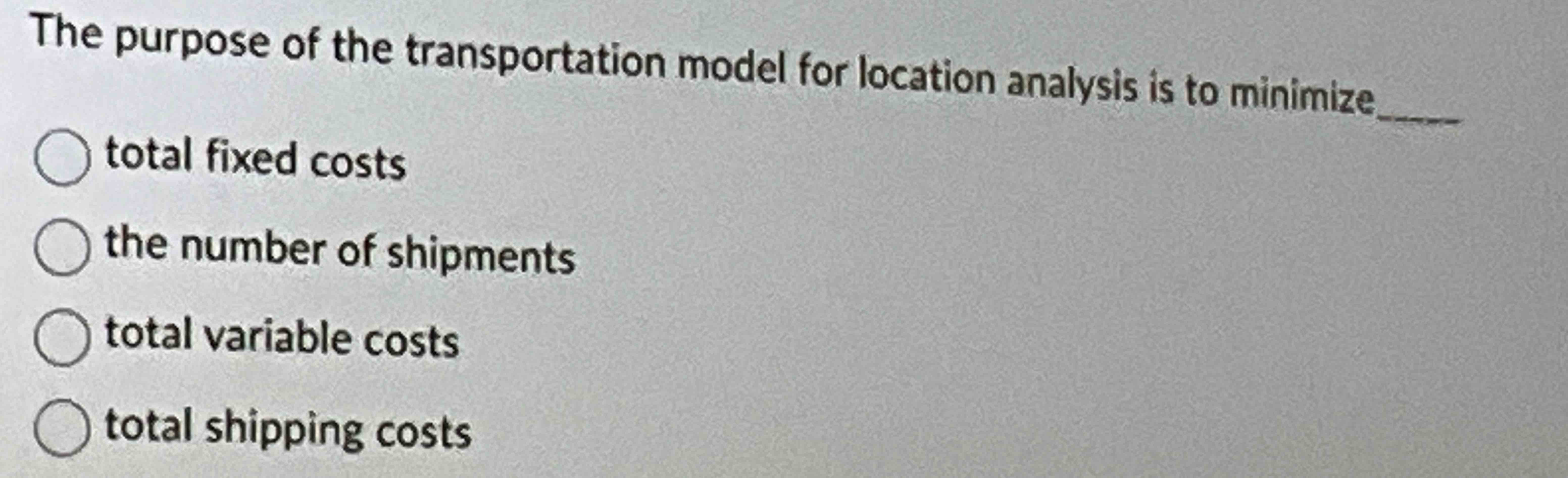 Solved The Purpose Of The Transportation Model For Location | Chegg.com