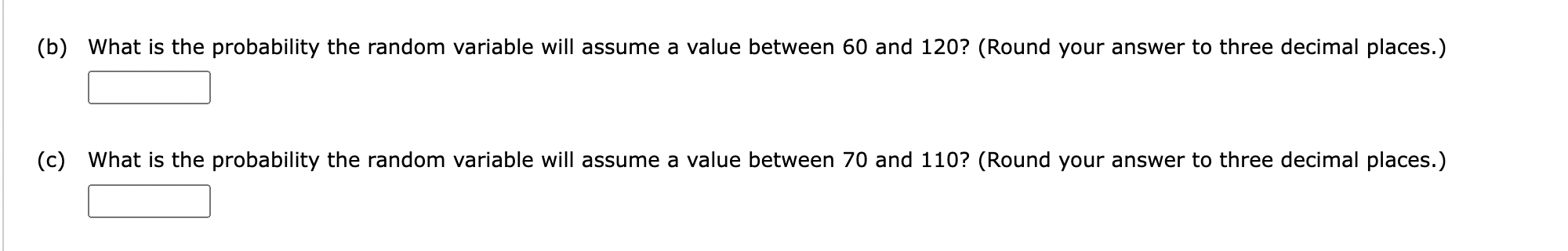 (b) What is the probability the random variable will assume a value between 60 and 120 ? (Round your answer to three decimal