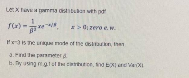 Solved Let X Have A Gamma Distribution With Pdf B X 0 Chegg Com