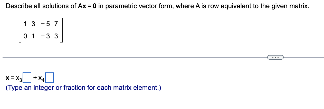 Solved Describe All Solutions Of Ax 0 In Parametric Vector Chegg