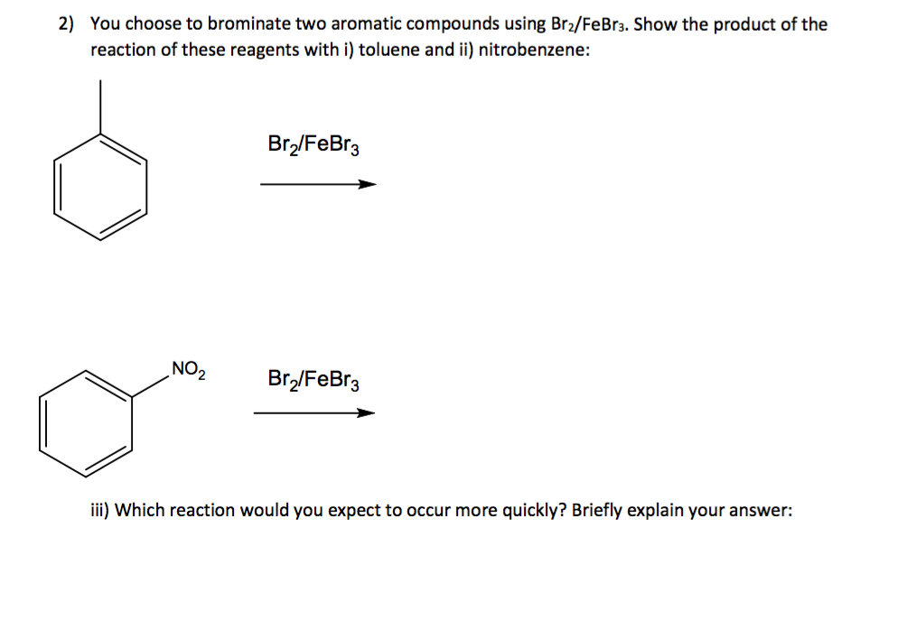 Solved 2) You choose to brominate two aromatic compounds | Chegg.com