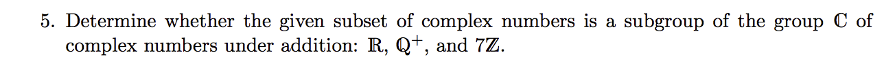 Solved 5. Determine whether the given subset of complex | Chegg.com