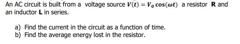 Solved An AC circuit is built from a voltage source 𝑽(𝒕) = | Chegg.com