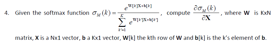 Solved W[k]X+b[k] 4. Given the softmax function Om (k) = | Chegg.com