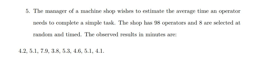 Solved 5. The manager of a machine shop wishes to estimate | Chegg.com