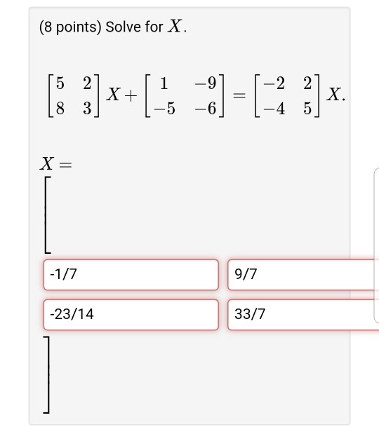 Solved (8 points) Solve for X. 91 [-2 21v X. 23/14 33/7 | Chegg.com