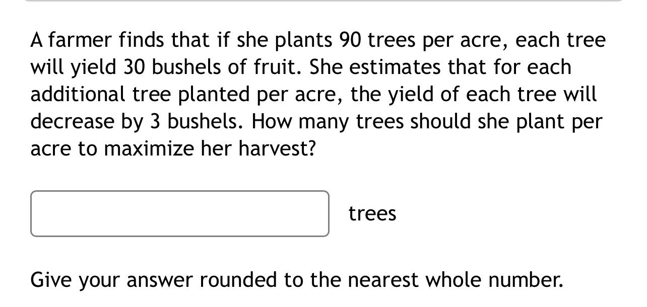 Solved A farmer finds that if she plants 90 trees per acre,