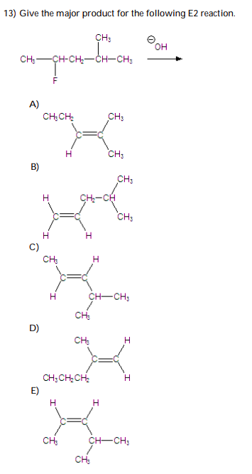 Solved 13) Give The Major Product For The Following E2 | Chegg.com