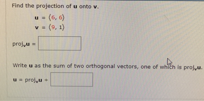 Solved Find the projection of u onto v. u=(6,6) v=(9, 1) | Chegg.com