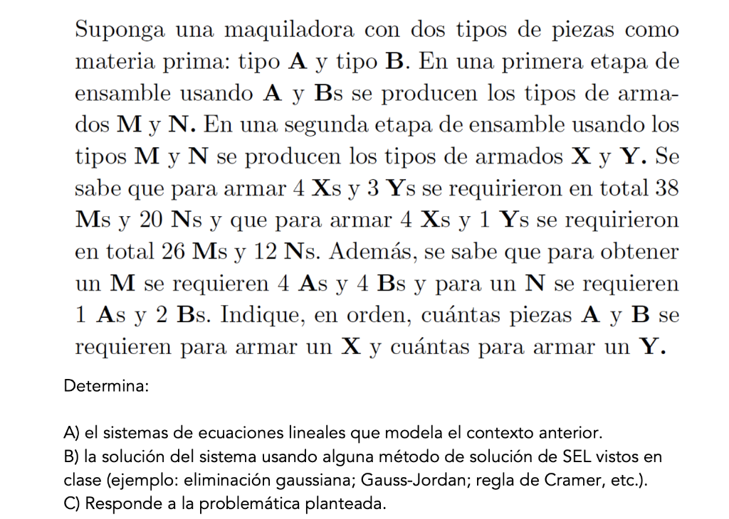 Suponga una maquiladora con dos tipos de piezas como materia prima: tipo A y tipo B. En una primera etapa de ensamble usando