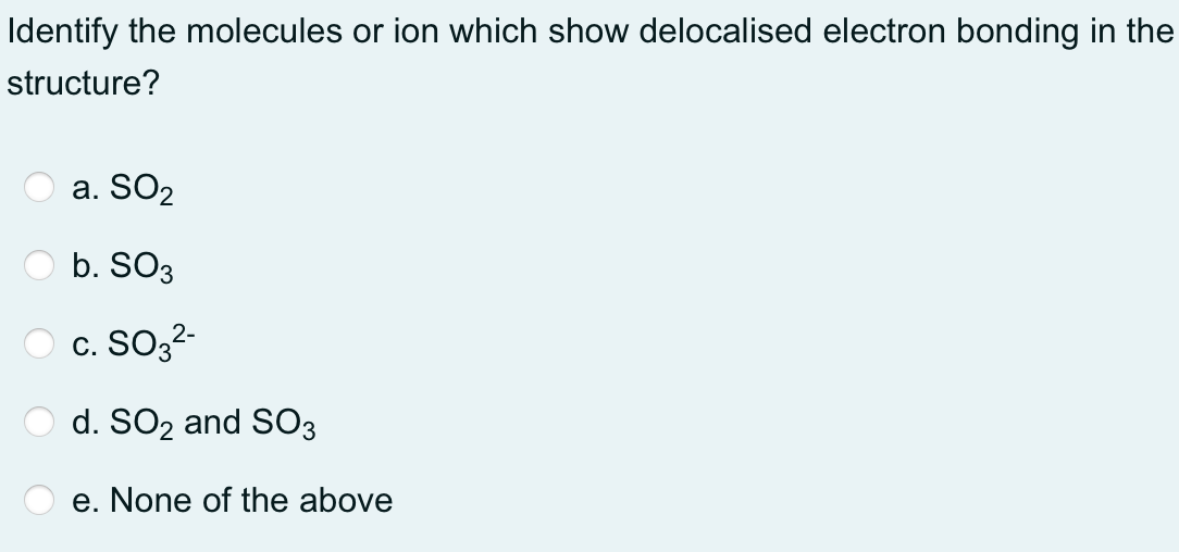 Solved Identify the molecules or ion which show delocalised | Chegg.com