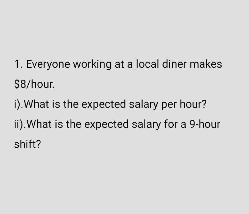 solved-1-everyone-working-at-a-local-diner-makes-8-hour-chegg