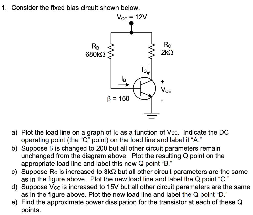 Solved 1. Consider the fixed bias circuit shown below. a)