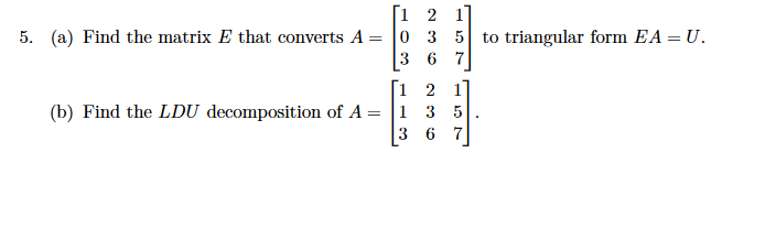 Solved ſi 2 1] 5. (a) Find the matrix E that converts A = 0 | Chegg.com