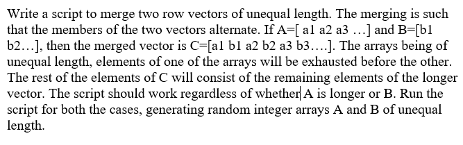 Solved Write a script to merge two row vectors of unequal | Chegg.com