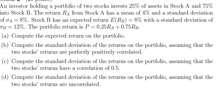 Solved An Investor Holding A Portfolio Of Two Stocks Invests | Chegg.com