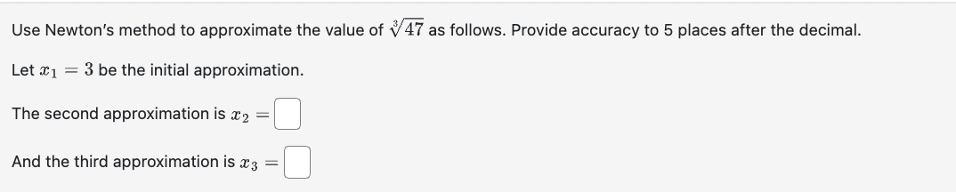 Solved Use Newtons Method To Approximate The Value Of 473