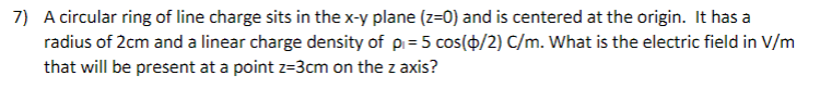 Solved 7) A circular ring of line charge sits in the x−y | Chegg.com