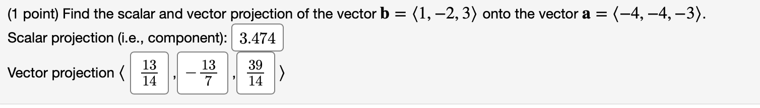 Solved (1 point) Find the scalar and vector projection of | Chegg.com